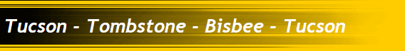 Tucson - Tombstone - Bisbee - Tucson